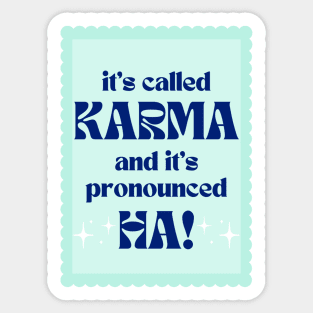 It's Called Karma And It's Pronounced HA! - green Sticker